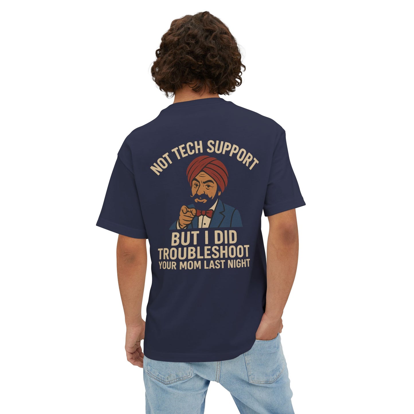 Not Tech Support – But I Did Troubleshoot Your Mom Last Night Tee