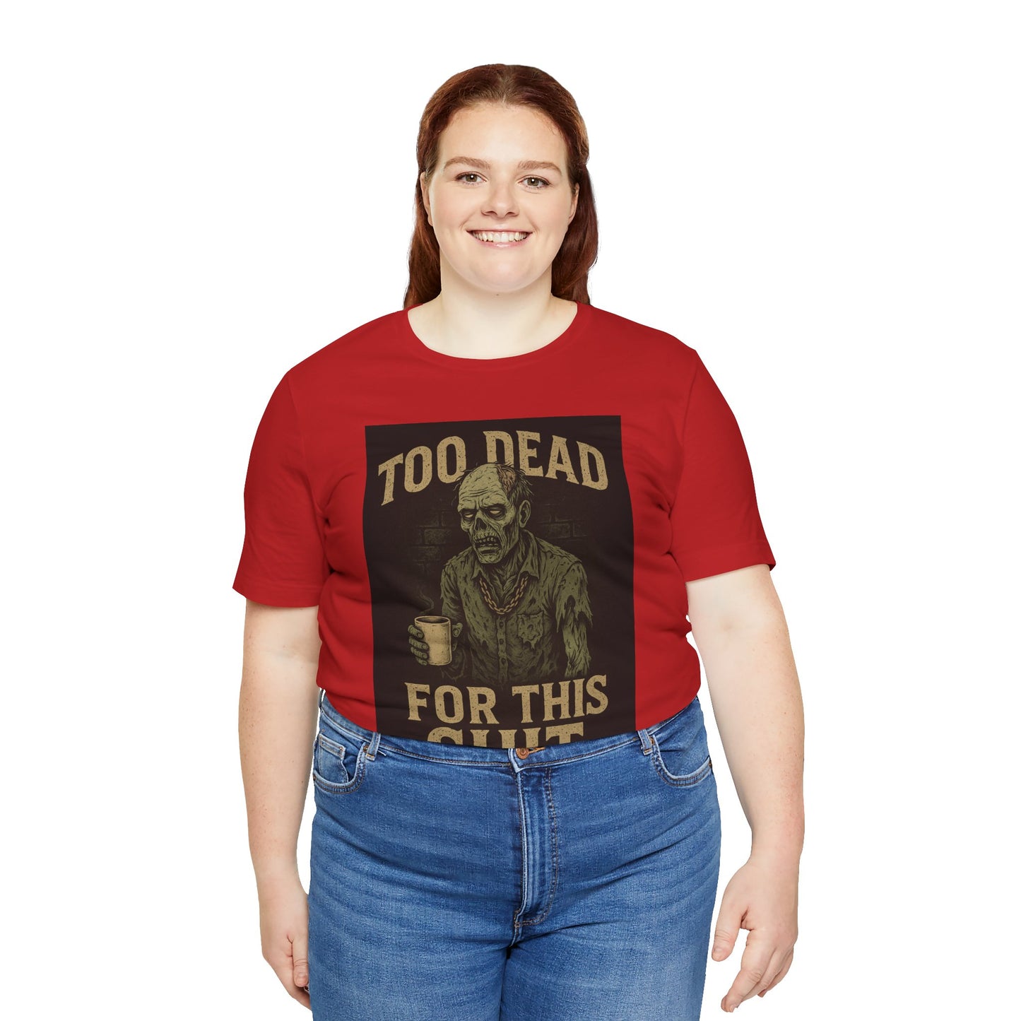 Too Dead For This Sh*t – Zombie Tee for the Burnt-Out & Barely Breathing