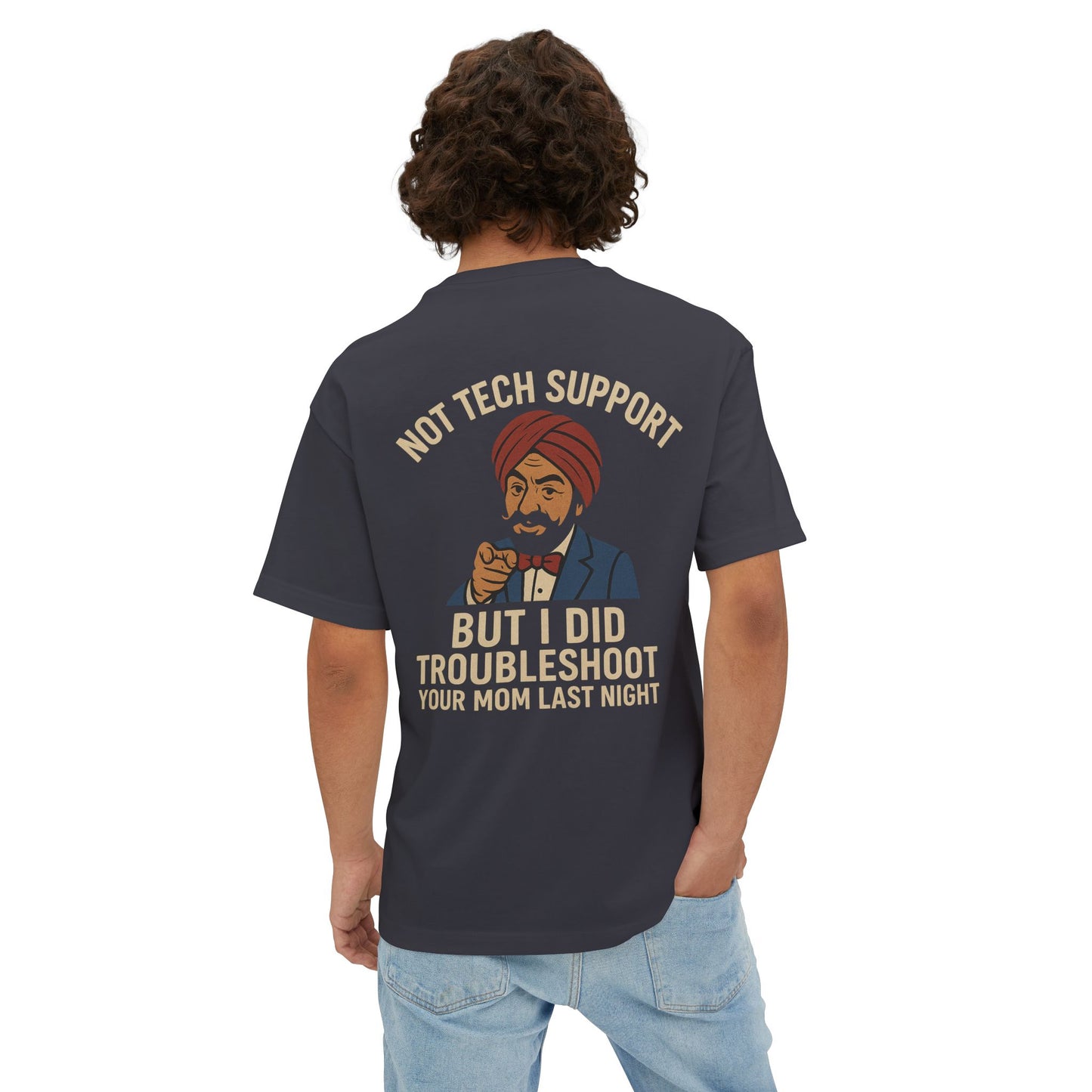 Not Tech Support – But I Did Troubleshoot Your Mom Last Night Tee