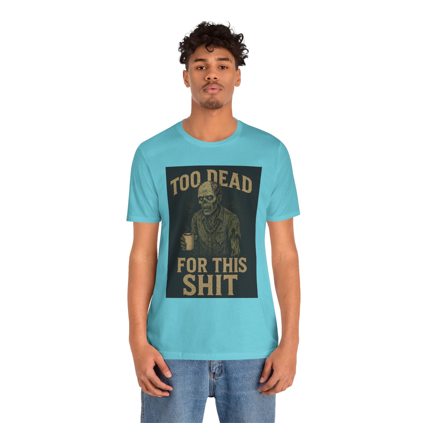 Too Dead For This Sh*t – Zombie Tee for the Burnt-Out & Barely Breathing