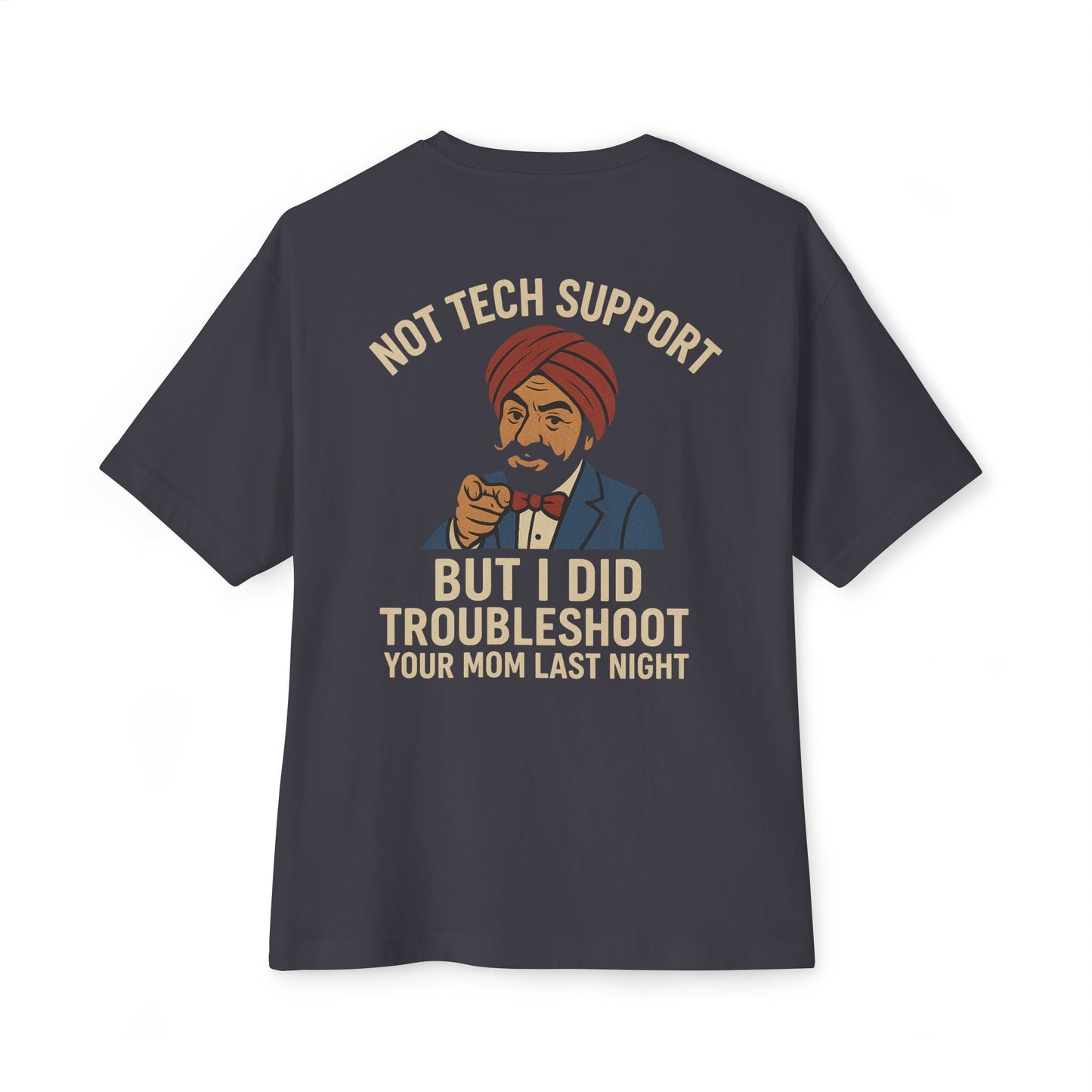 Not Tech Support – But I Did Troubleshoot Your Mom Last Night Tee