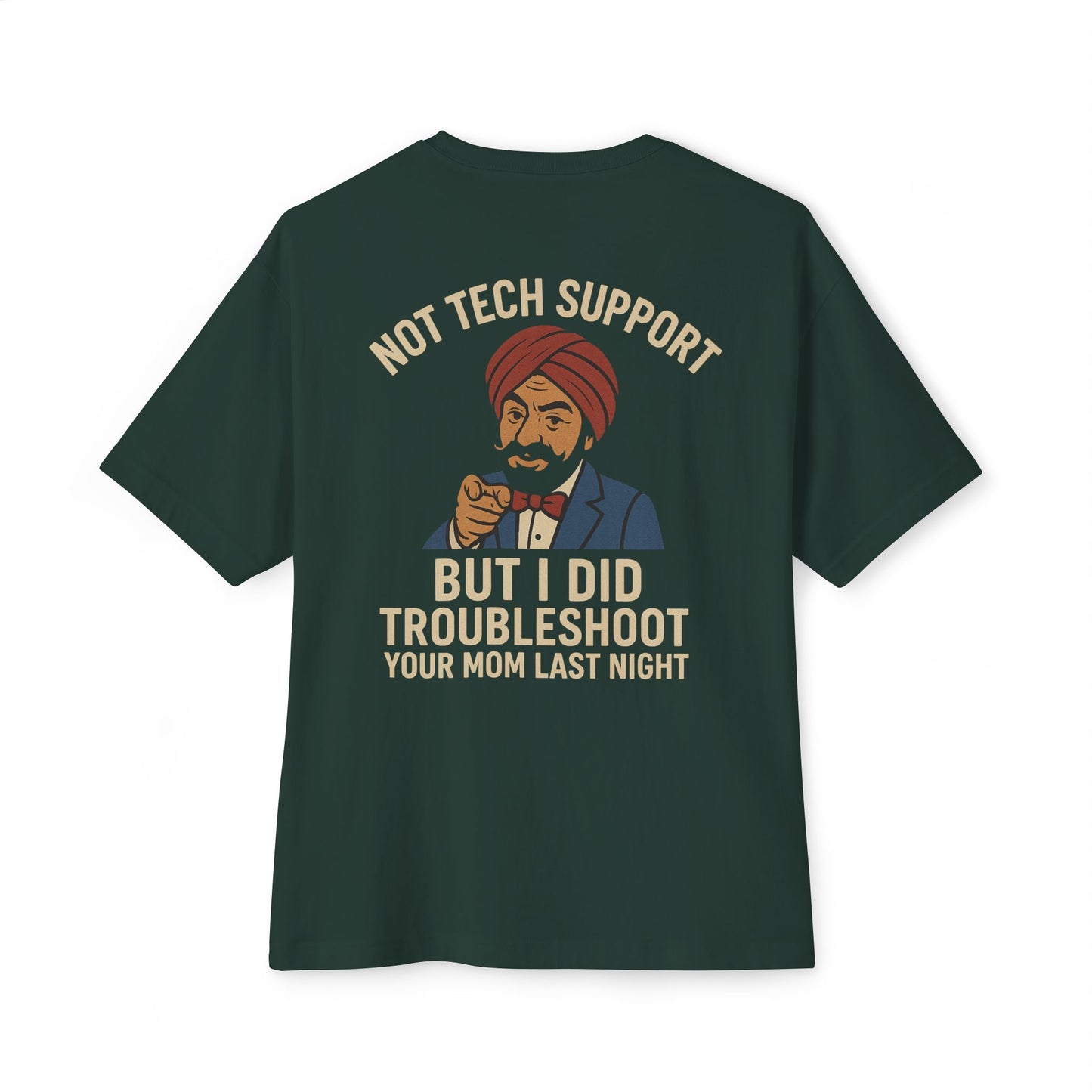 Not Tech Support – But I Did Troubleshoot Your Mom Last Night Tee