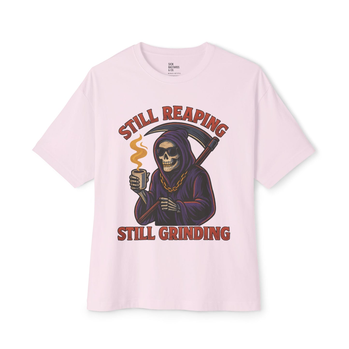Still Reaping, Still Grinding – The Dead-Tired Tee for the Relentless & the Restless