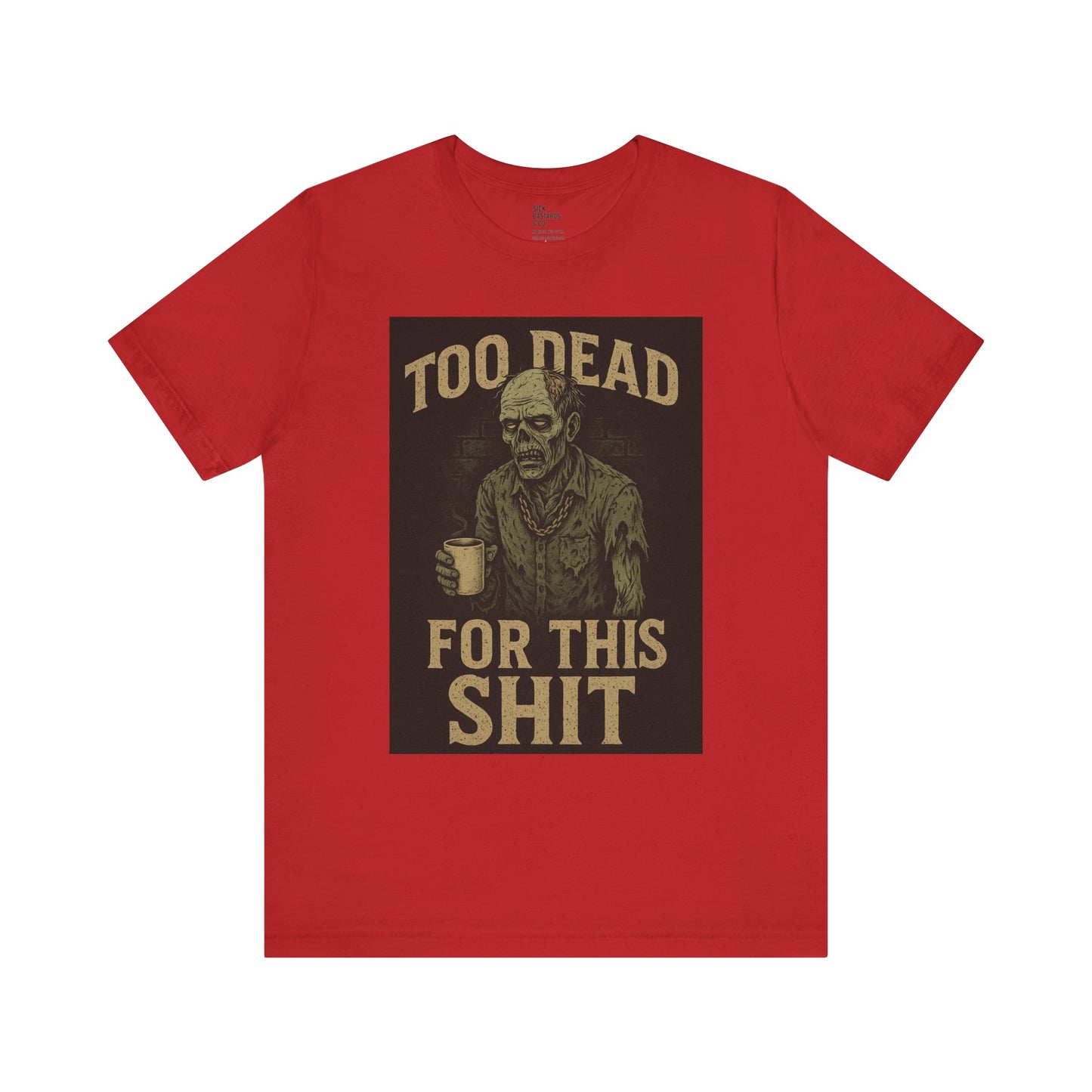Too Dead For This Sh*t – Zombie Tee for the Burnt-Out & Barely Breathing