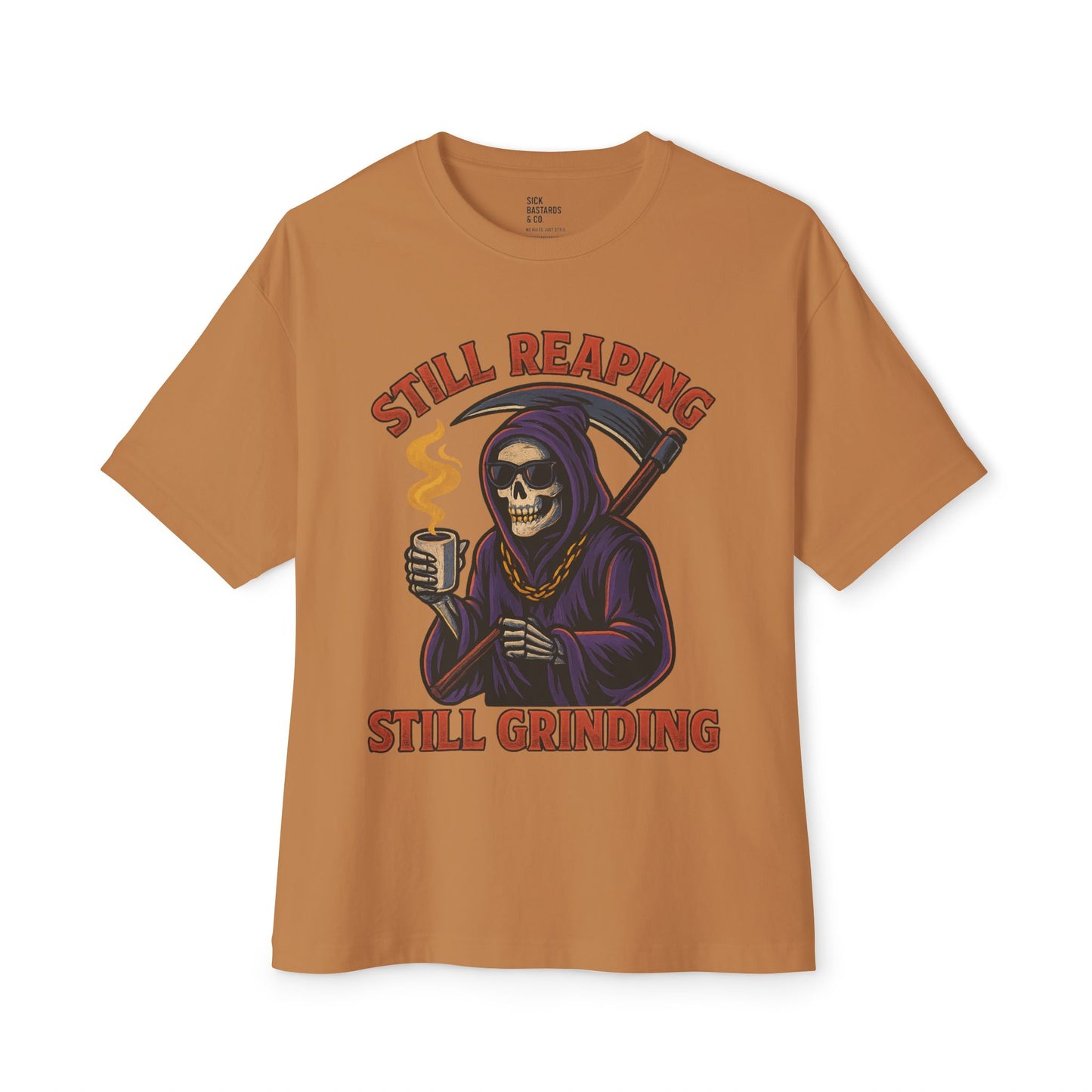 Still Reaping, Still Grinding – The Dead-Tired Tee for the Relentless & the Restless