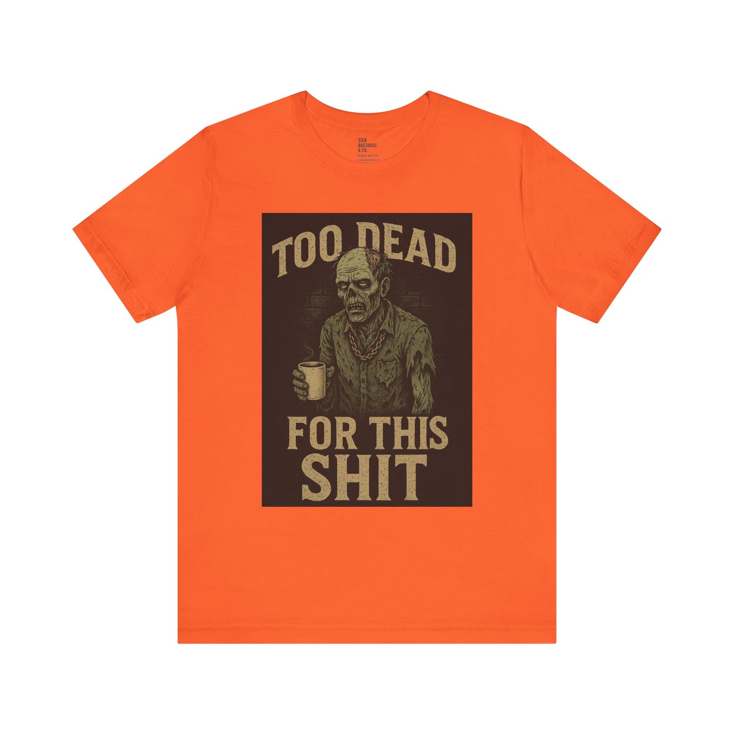 Too Dead For This Sh*t – Zombie Tee for the Burnt-Out & Barely Breathing