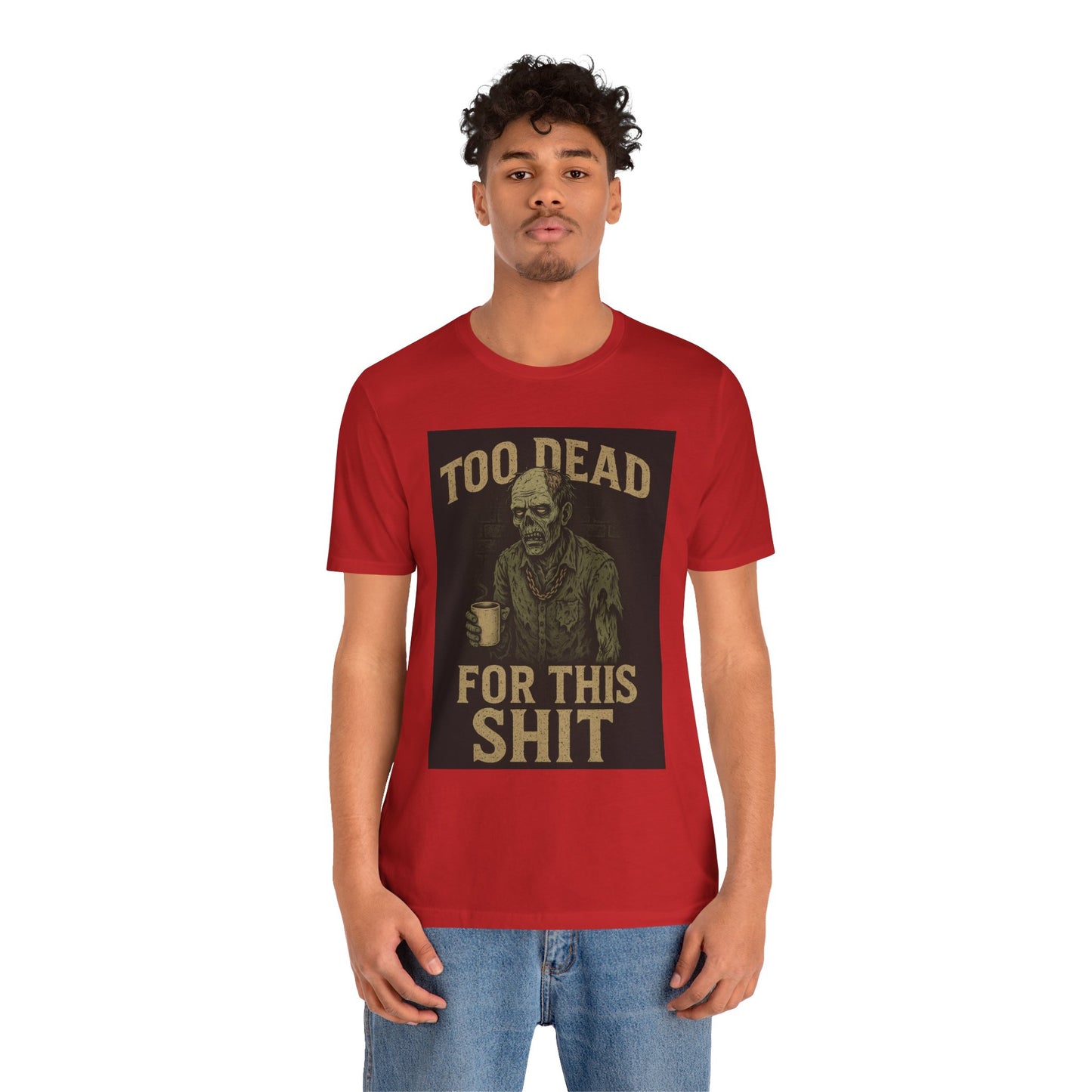 Too Dead For This Sh*t – Zombie Tee for the Burnt-Out & Barely Breathing