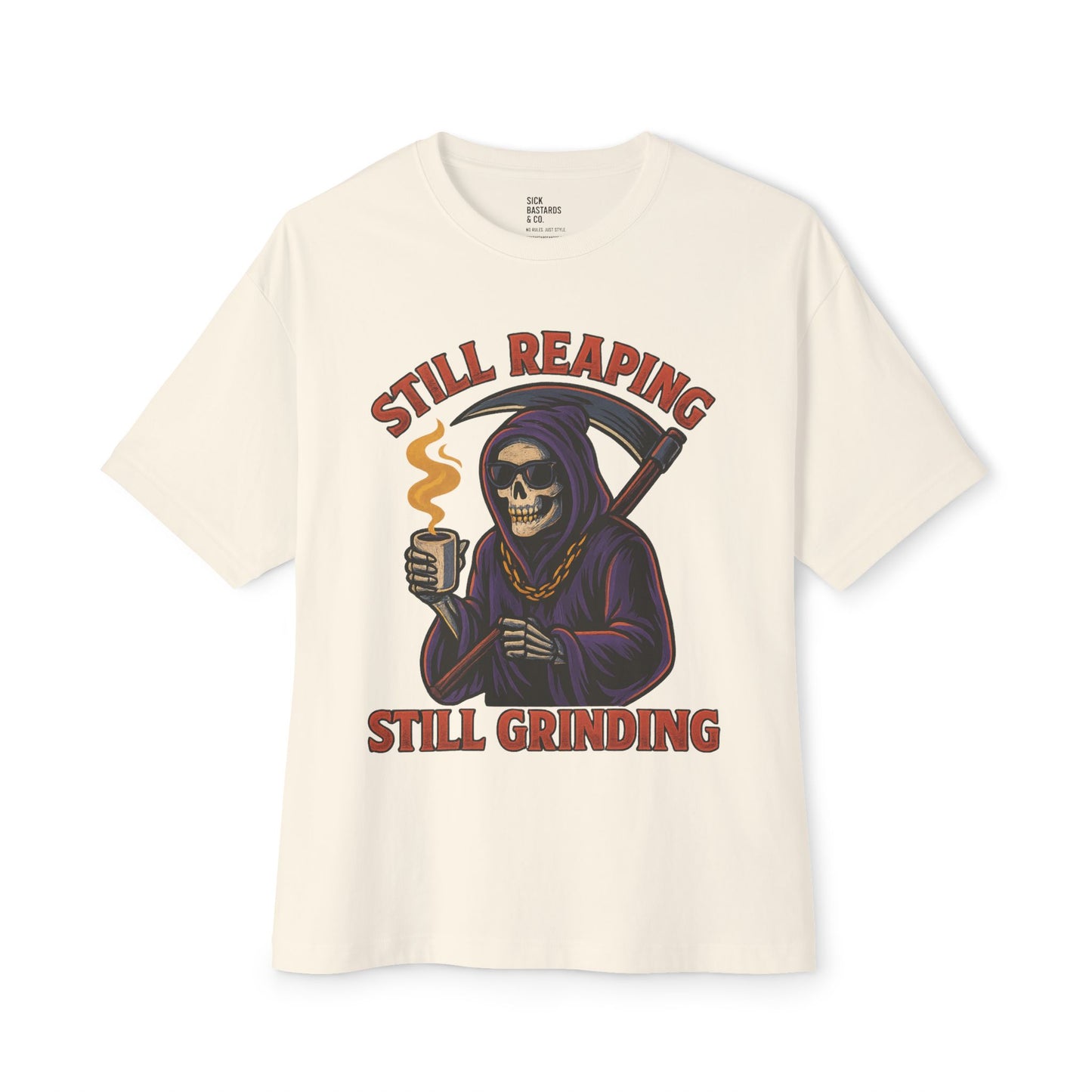 Still Reaping, Still Grinding – The Dead-Tired Tee for the Relentless & the Restless