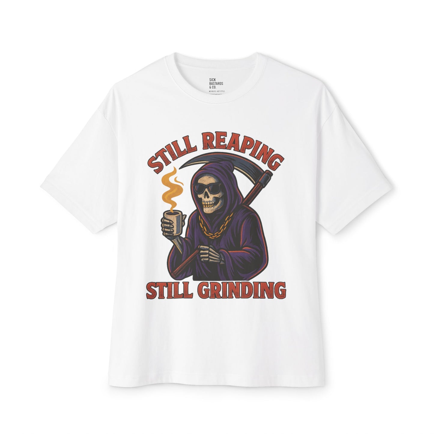 Still Reaping, Still Grinding – The Dead-Tired Tee for the Relentless & the Restless