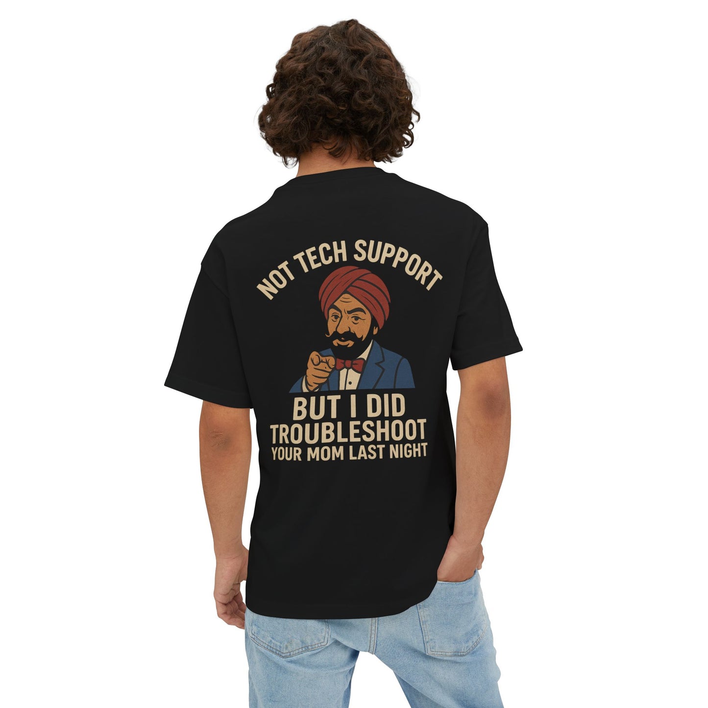 Not Tech Support – But I Did Troubleshoot Your Mom Last Night Tee