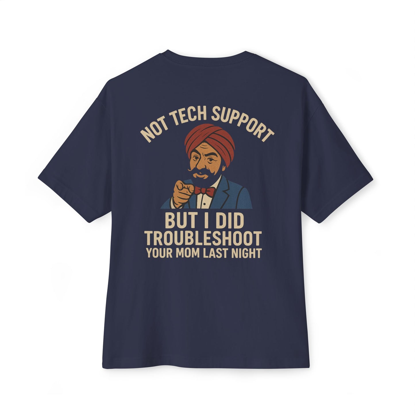 Not Tech Support – But I Did Troubleshoot Your Mom Last Night Tee